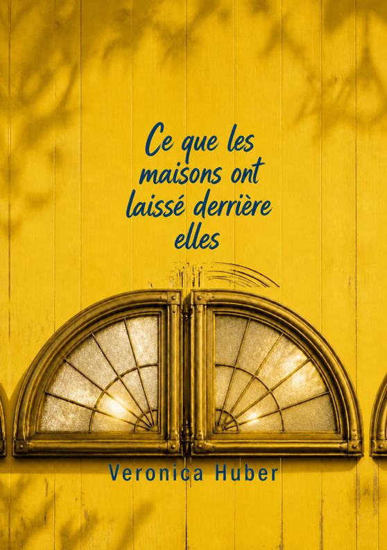 Couverture du roman « Ce que les maisons ont laissé derrière elles » de Veronica Huber