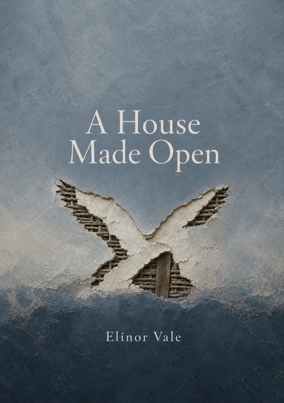 Book cover for “A House Made Open” by Elinor Vale