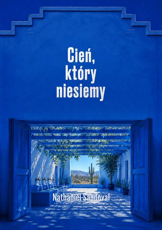 Okładka książki „Cień, który niesiemy” — autor: Nathaniel Sandoval