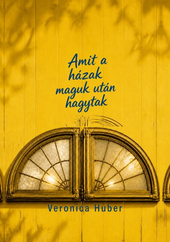 Veronica Huber „Amit a házak maguk után hagytak” című könyvének borítója