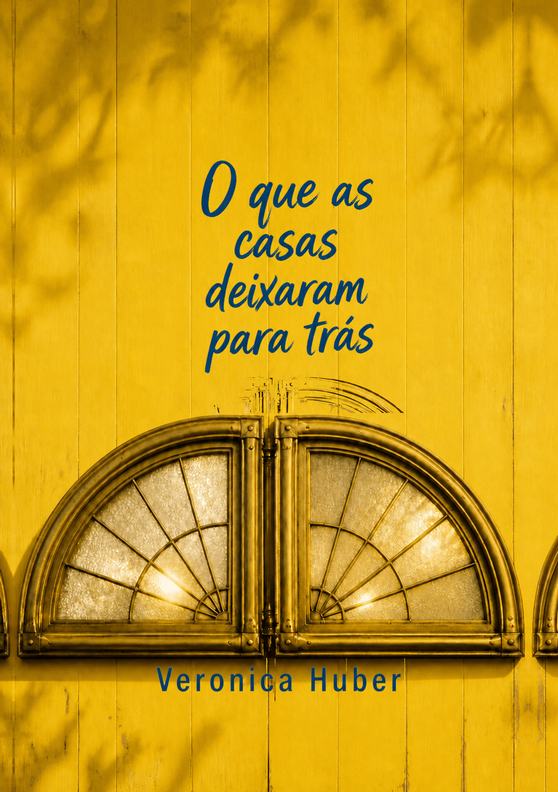Capa do livro “O que as casas deixaram para trás”, de Veronica Huber