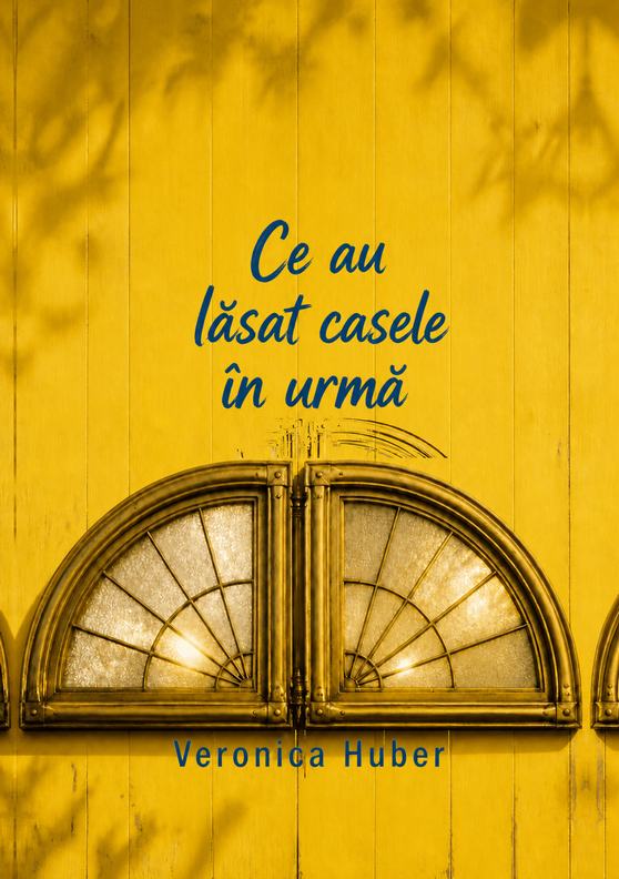 Coperta cărții „Ce au lăsat casele în urmă”, de Veronica Huber