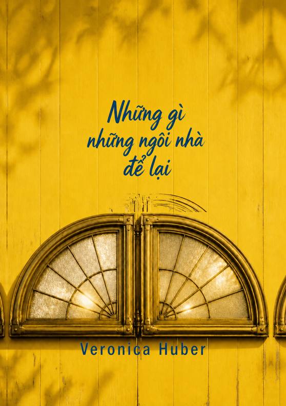 Bìa sách “Những gì những ngôi nhà để lại” của Veronica Huber